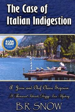 portada The Case of Italian Indigestion: A Josie and Chef Claire Sojourn (in English)