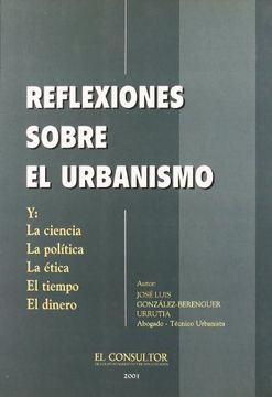 Reflexiones sobre el urbanismo y la ciencia, la política, la ética, el tiempo, el dinero