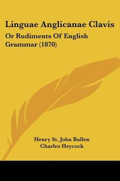 portada linguae anglicanae clavis: or rudiments of english grammar (1870)