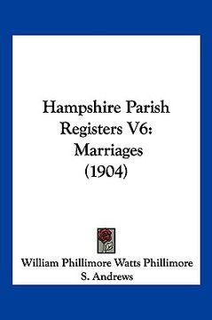 portada hampshire parish registers v6: marriages (1904) (en Inglés)