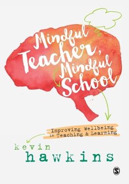 portada Mindful Teacher, Mindful School: Improving Wellbeing in Teaching and Learning