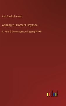 portada Anhang zu Homers Odyssee: II. Heft Erläuterungen zu Gesang VII-XII (en Alemán)