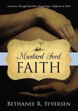 portada Mustard Seed Faith: A Journey Through Infertility, Miscarriages, Adoption, and Faith (en Inglés)