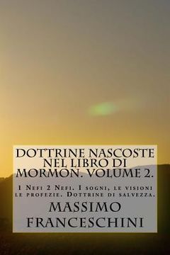 portada Dottrine nascoste nel libro di Mormon. Volume 2.: da 1 a 2 Nefi. Visioni, sogni e rivelazioni. (in Italian)