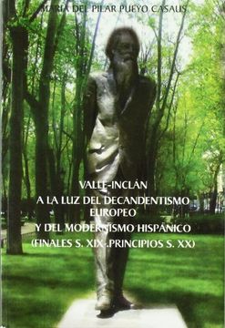 portada Valle - Inclán a la luz del decadentismo europeo y del modernismo hispánico: (finales S. XIX. principios S.XX)