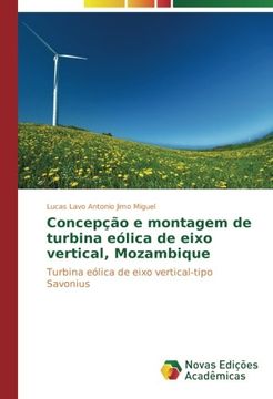 portada Concepção e montagem de turbina eólica de eixo vertical, Mozambique: Turbina eólica de eixo vertical-tipo Savonius (Portuguese Edition)