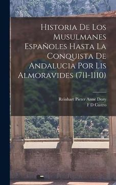 portada Historia de los Musulmanes Españoles Hasta la Conquista de Andalucia por lis Almoravides