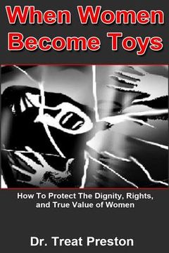 portada When Women Become Toys: how to protect the dignity, rights and the true value of women (en Inglés)