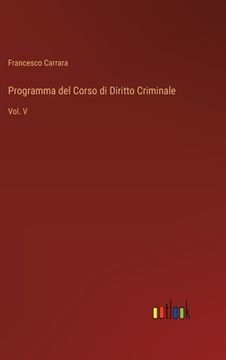 portada Programma del Corso di Diritto Criminale: Vol. V (en Italiano)
