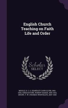 portada English Church Teaching on Faith Life and Order