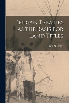 portada Indian Treaties as the Basis for Land Titles (en Inglés)