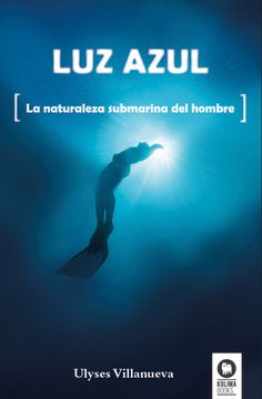 portada Luz Azul: La Naturaleza Submarina del Hombre