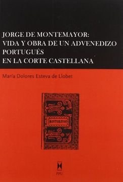 portada Jorge de Montemayor: Vida y Obra de un Advenedizo Portugues