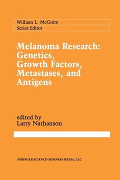 portada melanoma research: genetics, growth factors, metastases, and antigens (en Inglés)