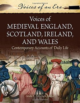 portada Voices of Medieval England, Scotland, Ireland, and Wales: Contemporary Accounts of Daily Life (Voices of an Era)
