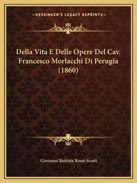 portada Della Vita E Delle Opere Del Cav. Francesco Morlacchi Di Perugia (1860) (en Italiano)