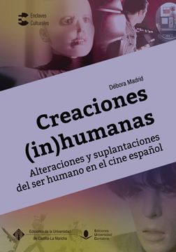 portada Creaciones (In)Humanas. Alteraciones y Suplantaciones del ser Humano en el Cine Español