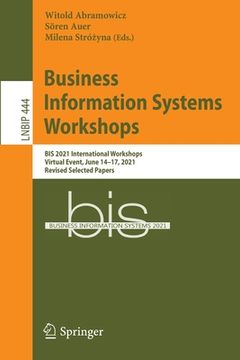 portada Business Information Systems Workshops: Bis 2021 International Workshops, Virtual Event, June 14-17, 2021, Revised Selected Papers (en Inglés)