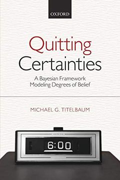portada Quitting Certainties: A Bayesian Framework Modeling Degrees of Belief (in English)