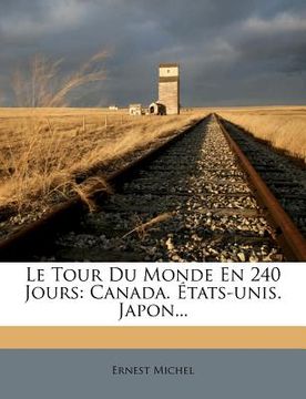 portada Le Tour Du Monde En 240 Jours: Canada. Etats-Unis. Japon... (en Francés)