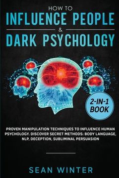 portada How to Influence People and Dark Psychology 2-in-1: Book Proven Manipulation Techniques to Influence Human Psychology. Discover Secret Methods: Body L (en Inglés)