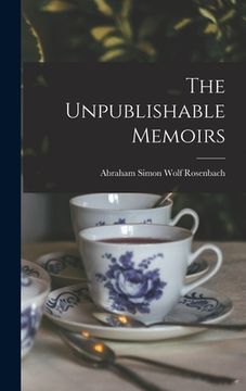 portada The Unpublishable Memoirs (en Inglés)