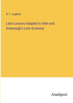 portada Latin Lessons Adapted to Allen and Greenough's Latin Grammar (en Inglés)