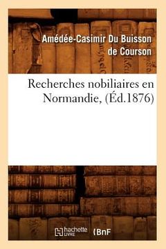 portada Recherches Nobiliaires En Normandie, (Éd.1876) (en Francés)