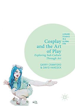 portada Cosplay and the Art of Play: Exploring Sub-Culture Through Art 