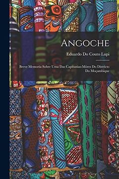 portada Angoche: Breve Memoria Sobre uma das Capitanias-Móres do Districto do Moçambique (en Portugués)