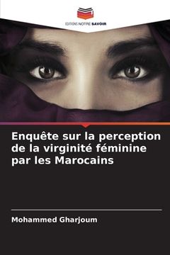 portada Enquête sur la perception de la virginité féminine par les Marocains (in French)