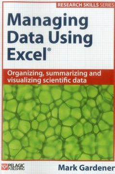portada Managing Data Using Excel: Organizing, Summarizing and Visualizing Scientific Data (in English)