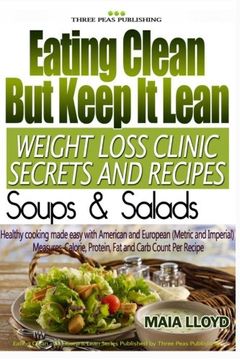 portada Eating Clean But Keep It Lean Weight Loss Secrets and Recipes ? Soups and Salads