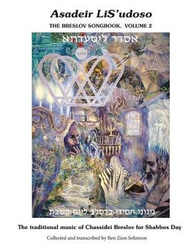 portada Asadeir LiS'udoso, The Breslov Songbook Vol. 2: Music for Shabbos day - notated with chords, text in Hebrew, English translation and transliteration. (en Inglés)