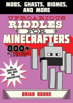 portada Uproarious Riddles for Minecrafters: Mobs, Ghasts, Biomes, and More (Jokes for Minecrafters)