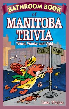 portada Bathroom Book of Manitoba Trivia: Weird, Wacky and Wild