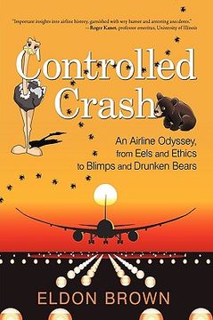 controlled crash,an airline odyssey, from eels and ethics to blimps and drunken bears