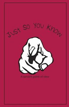 portada Just So You Know: A Server's Point of View (en Inglés)