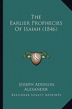 portada the earlier prophecies of isaiah (1846) (en Inglés)