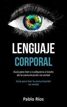 portada Lenguaje Corporal: Guía Para Leer a Cualquiera a Través de la Comunicación no Verbal (Guia Para Leer la Comunicación no Verbal)