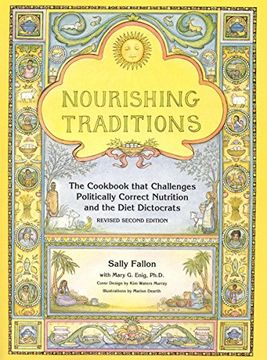 nourishing traditions,the cookbook that challenges politically correct nutrition and the diet dictorats (en Anglais)