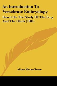 portada an introduction to vertebrate embryology: based on the study of the frog and the chick (1904) (in English)