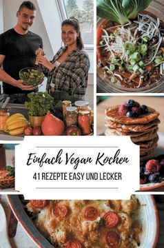 portada Einfach Vegan Kochen - 41 Rezepte Easy und Lecker (en Alemán)