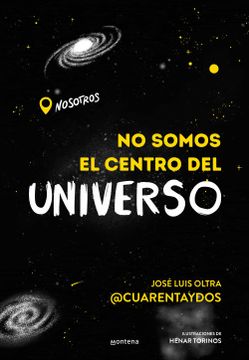 portada No somos el centro del universo - Jose luis oltra @cuarentaydos - Libro Físico (in Spanish)