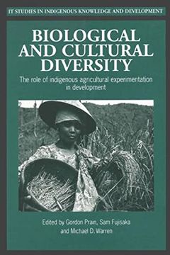 portada Biological and Cultural Diversity: The Role of Indigenous Agricultural Experimentation in Development (Studies in Indigenous Knowledge and Development) 