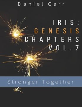 portada Iris Genesis Chapters - Vol. 7: Stronger Together (en Inglés)