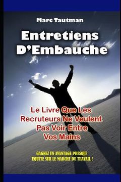 portada Entretiens d'Embauche: Le Livre Que Les Recruteurs Ne Veulent Pas Voir Entre Vos Mains (in French)