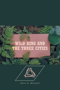 portada Wild King and the Three Cities (en Inglés)