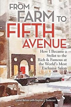 portada From Farm to Fifth Avenue: How I Became a Stylist to the Rich and Famous at the World's Most Exclusive Salon (en Inglés)