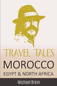 Travel Tales: Morocco, Egypt & North Africa (en Inglés)